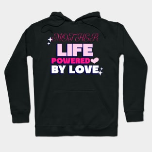 mother life powered by love Hoodie